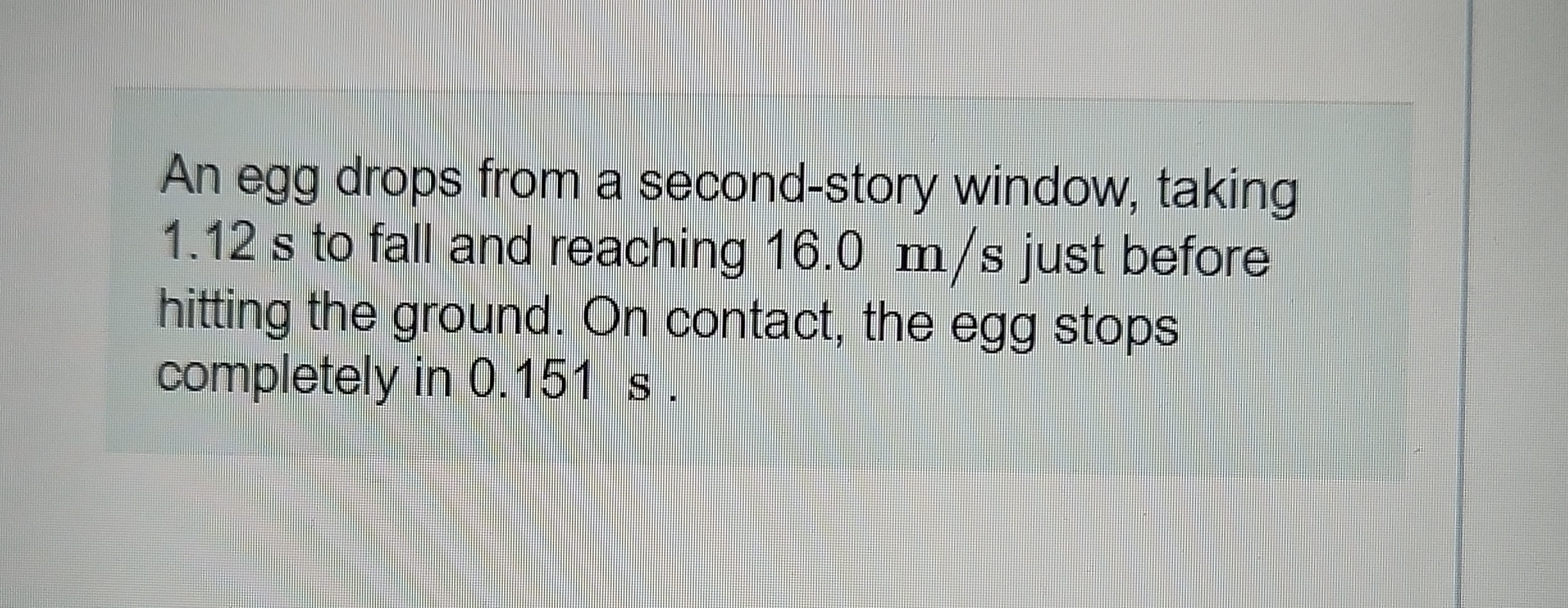 SOLVED An egg drops from a secondstory window, taking 1.12 s to fall