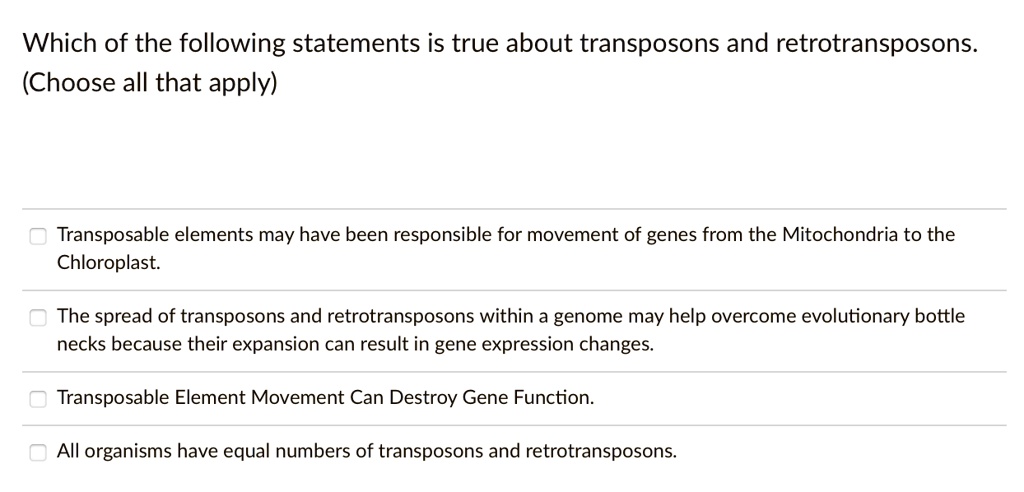 SOLVED: Which of the following statements is true about transposons and