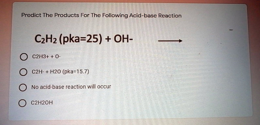 SOLVED: Predict The Products For The Following Acid-Base Reaction C2H6 ...