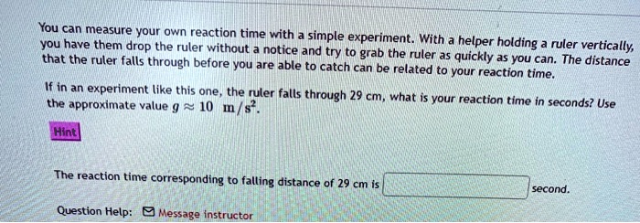 SOLVED: You can measure your own reaction time with a simple experiment ...