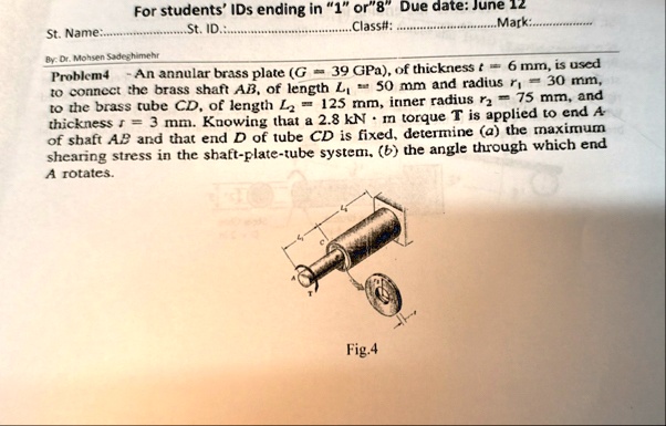 for students ids ending in 1 or 8 due date june 12 st name q st id q class q mark q by dr mohsen sadeghimehr problem4 an annular brass plate g39gpa of thickness t6mm is used to connect the b 55853