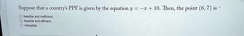 SOLVED: Suppose that a country's PPF is given by the equation y=-x+10 ...