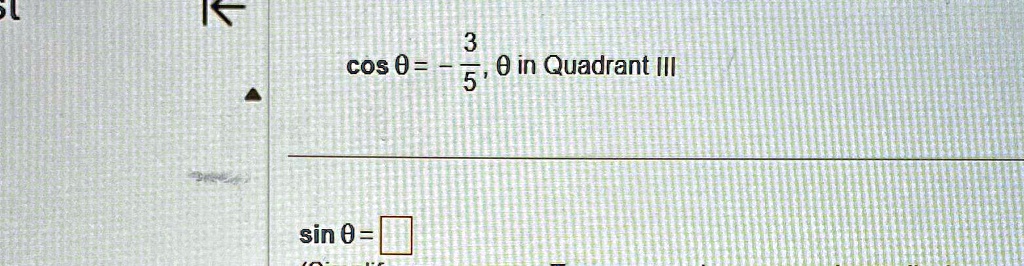 cosθ = -(3)/(5), θ in Quadrant III
sinθ = □