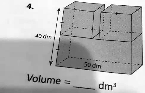 4.
40 dm
50 dm
Volume =  dm^3