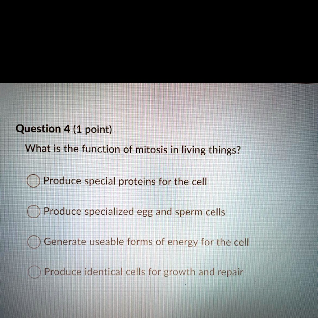 SOLVED 'What is the function of mitosis in living things? O Produce