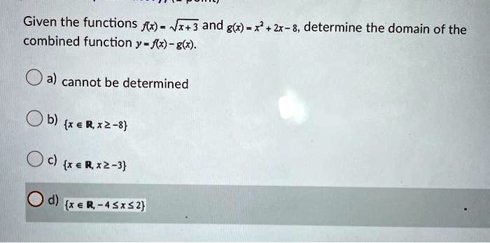 Solved Given The Functions Fr Nz 3 And G6r R 2x Determine The Domain Of The Combined Function Y Fr G6r Cannot Be Determined B X Erxz 8 Xer 2 3 Ker 4 52 Solved Given The Functions Fr Nz 3 And G6r R 2x Determine The Domain Of The Combined Function Y Fr G6r Cannot Be Determined B X Erxz 8 Xer 2 3 Ker 4 52
