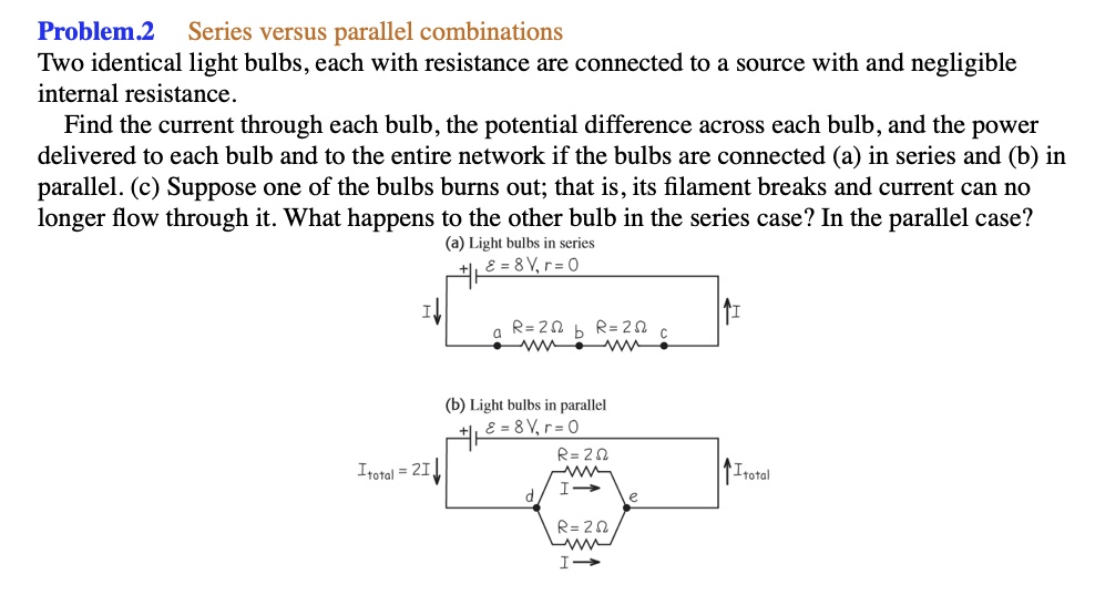 SOLVED Problem 2 Series versus parallel combinations Two identical