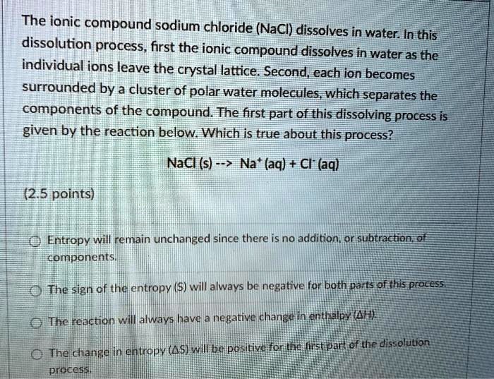 Solved The Ionic Compound Sodium Chloride Nacl Dissolves In Water In This Dissolution 0216