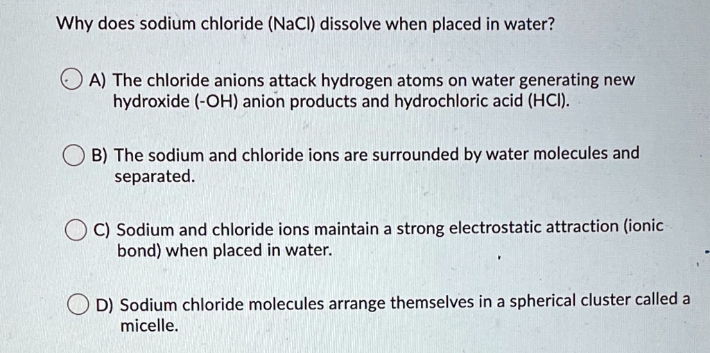 SOLVED 'Why does sodium chloride (NaCI) dissolve when placed in water