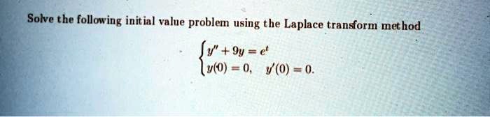 solve the following initial value problem using the laplace transform method jy 9y vco 0 v0 0 00737