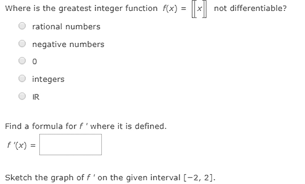 SOLVED: Where is the greatest integer function f(x) not differentiable ...