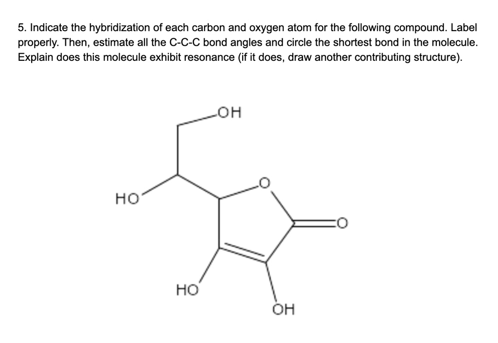 SOLVED: 5. Indicate the hybridization of each carbon and oxygen atom ...