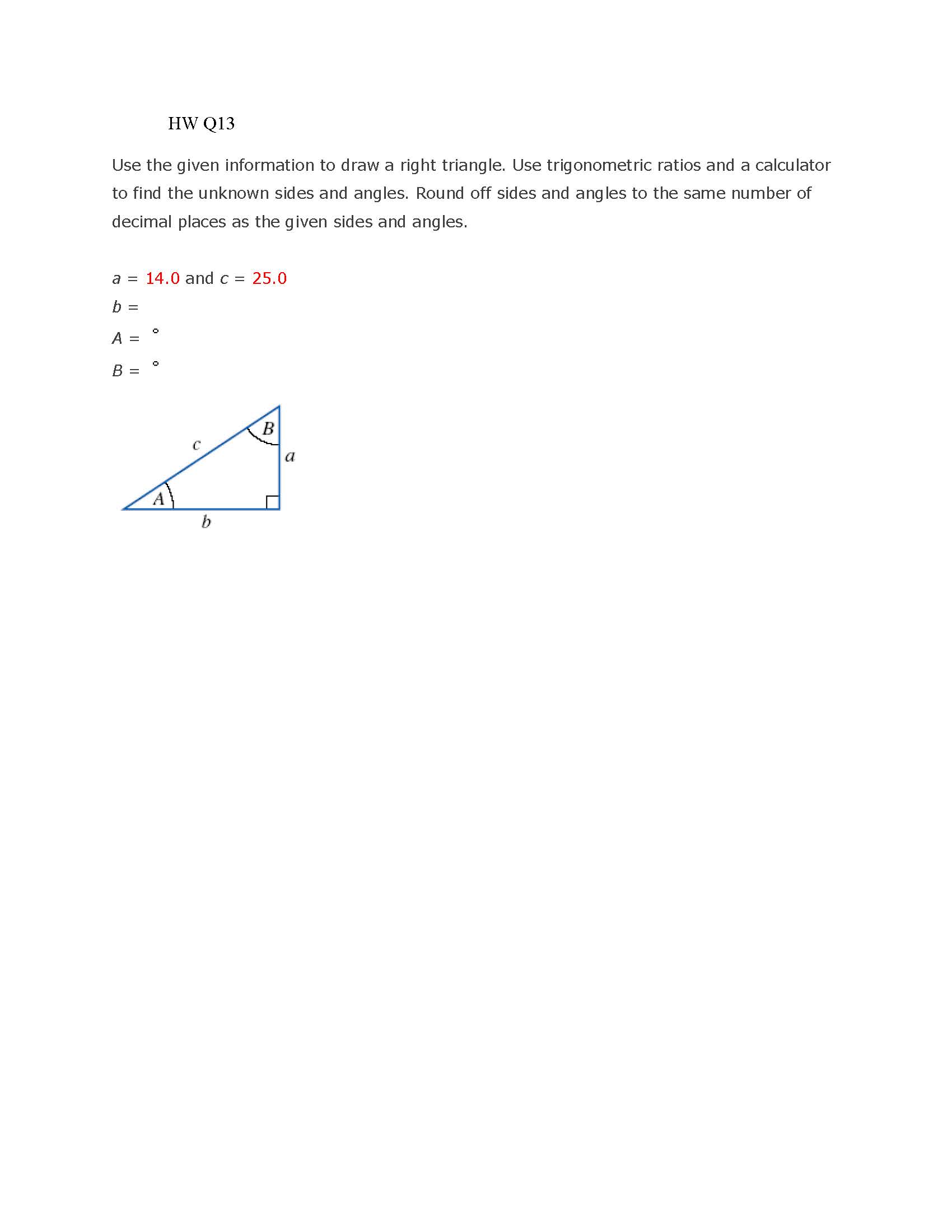 SOLVED: HW Q13 Use the given information to draw a right triangle. Use ...