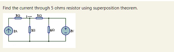 Solved Find The Current Through 5 Ohms Resistor Using Superposition Theorem 0254