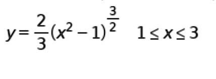 y = 2/3 (x^2 - 1)^(3/2) 1 <= x <= 3