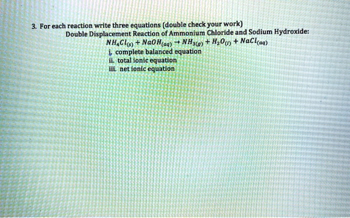 for each reaction write three equae itions double check your work
