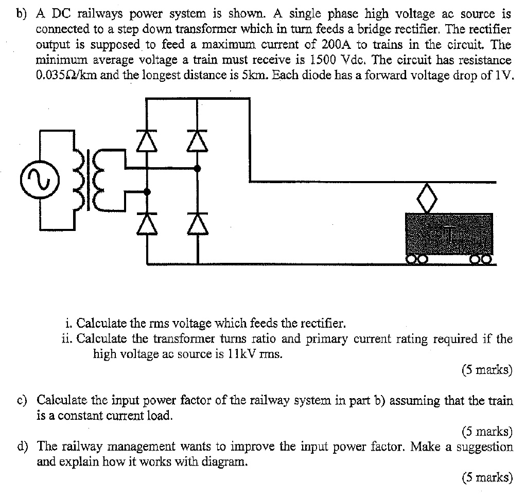 b) A DC railways power system is shown. A single phase high voltage ac ...