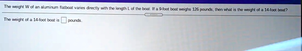 SOLVED: The weight W of an aluminum flatboat varies directly with the
