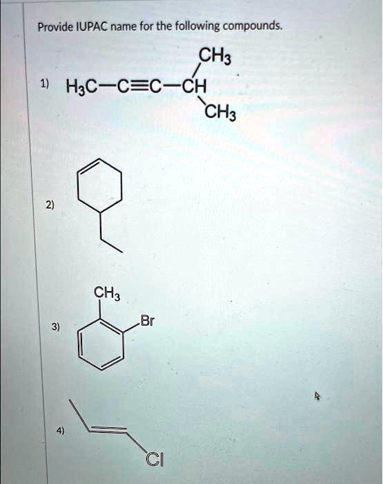 Solved Provide Iupac Name For The Following Compounds Chz H3c Cc Ch Ch3 Ch3 Br 3702