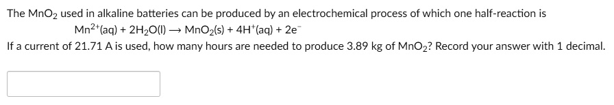 SOLVED: The MnO2 used in alkaline batteries can be produced by an ...