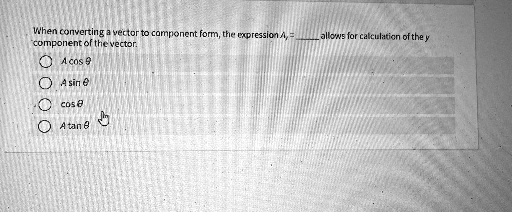 When converting a vector to component form, the expression Ay =  allows for calculation of the y component of the vector.