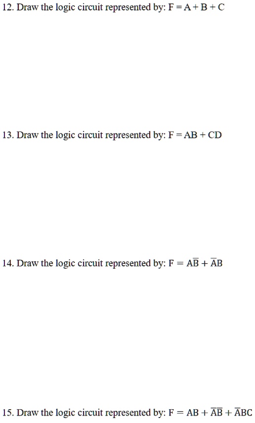 SOLVED: 12. Draw The Logic Circuit Represented By: F = A + B + C 13 ...