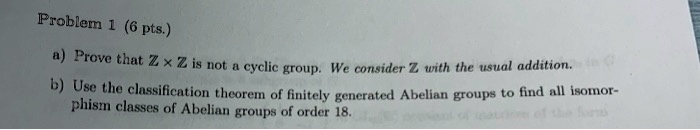 Solved Problem 6 Pts Prove That Z Z Is Not Cyclic Group We