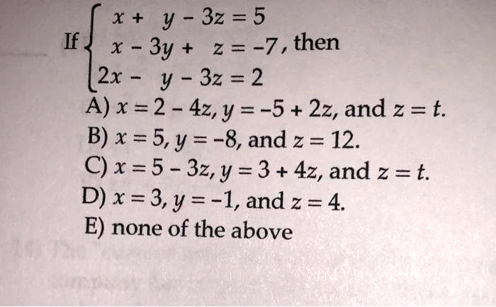 Solved X Y 3z 5 If X 3y Z 7 Then 2x Y 3z 2 A X 2 4z Y 5 2z And Z