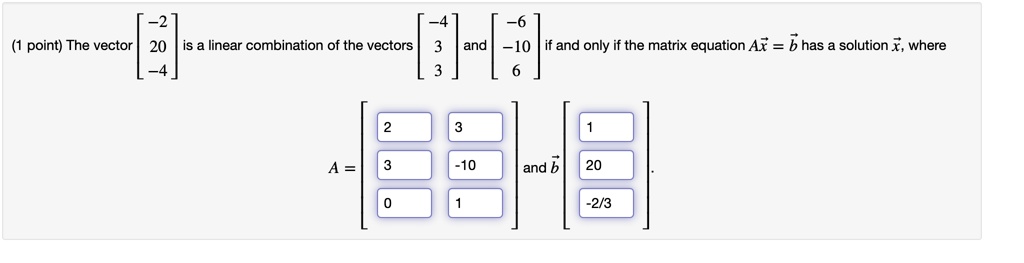 SOLVED: Point) The Vector 20 Linear Combination Of The Vectors And 10 ...