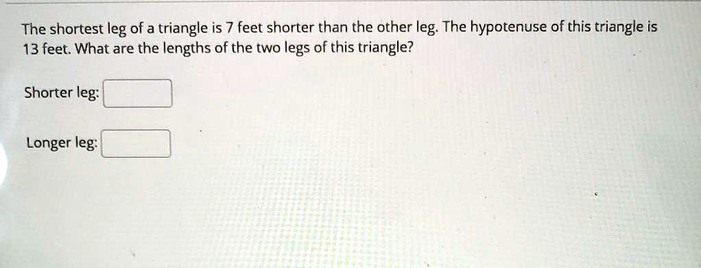 [GET ANSWER] the shortest leg of a triangle is 7 feet shorter than the ...