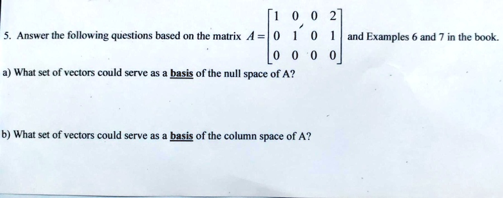 SOLVED: Answer the following questions based on the matrix A and ...