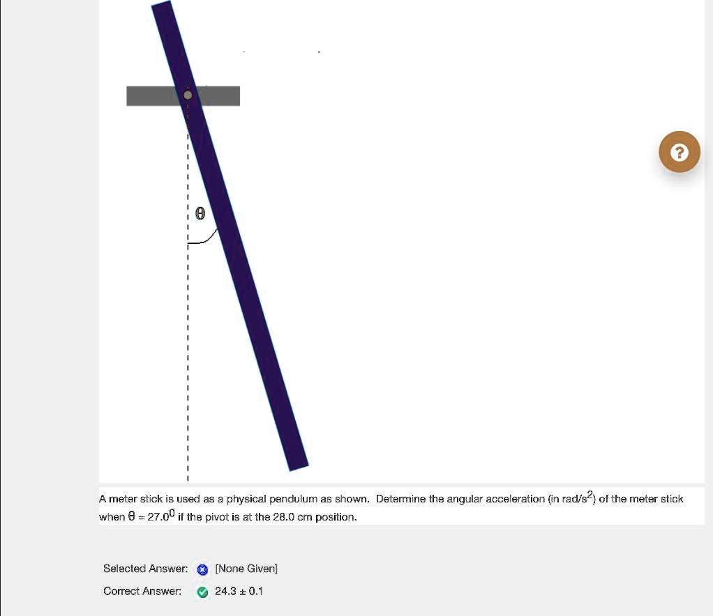 SOLVED A meter stick is used as a physical pandulum a8 shown Determine tha angular