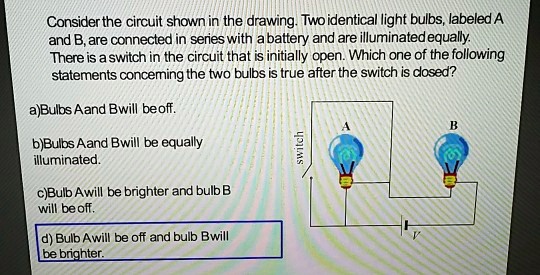 Consider the circuit shown in the drawing. Two identical light bulbs ...
