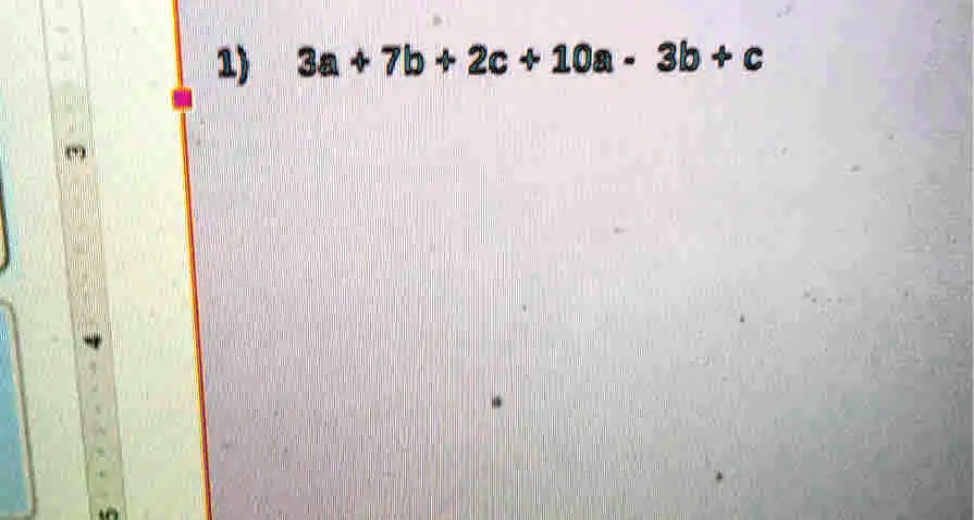 SOLVED: 2) 3a + 7b + 2c + 10a - 3b + c