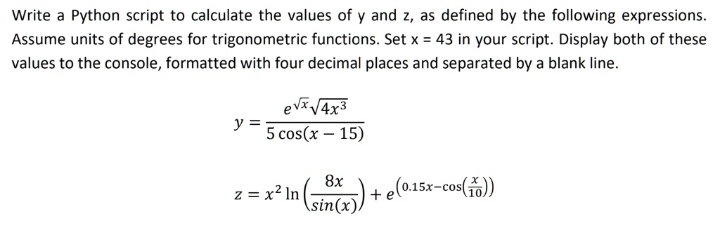 SOLVED: Write a Python script to calculate the values of y and 2, as ...