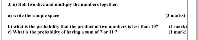 Roll two dice and multiply the numbers. a. Write out the sa