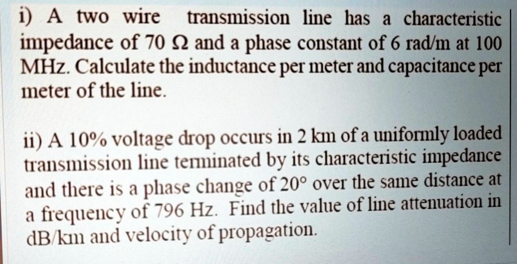 SOLVED i. A twowire transmission line has a characteristic impedance