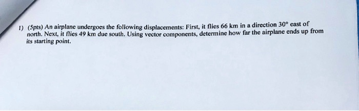 An airplane undergoes the following displacements: First, it flies 66 km in a direction 30° east of north. Next, it flies 49 km due south. Using vector components, determine how far the airplane ends up from its starting point.