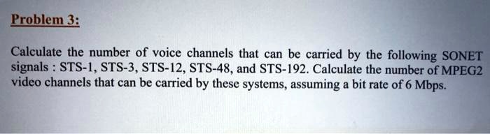 [GET ANSWER] Problem 3: Calculate the number of voice channels that can ...