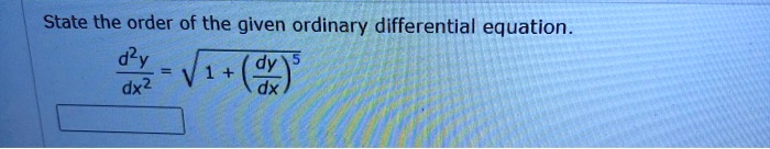 SOLVED: State the order of the given ordinary differential equation.