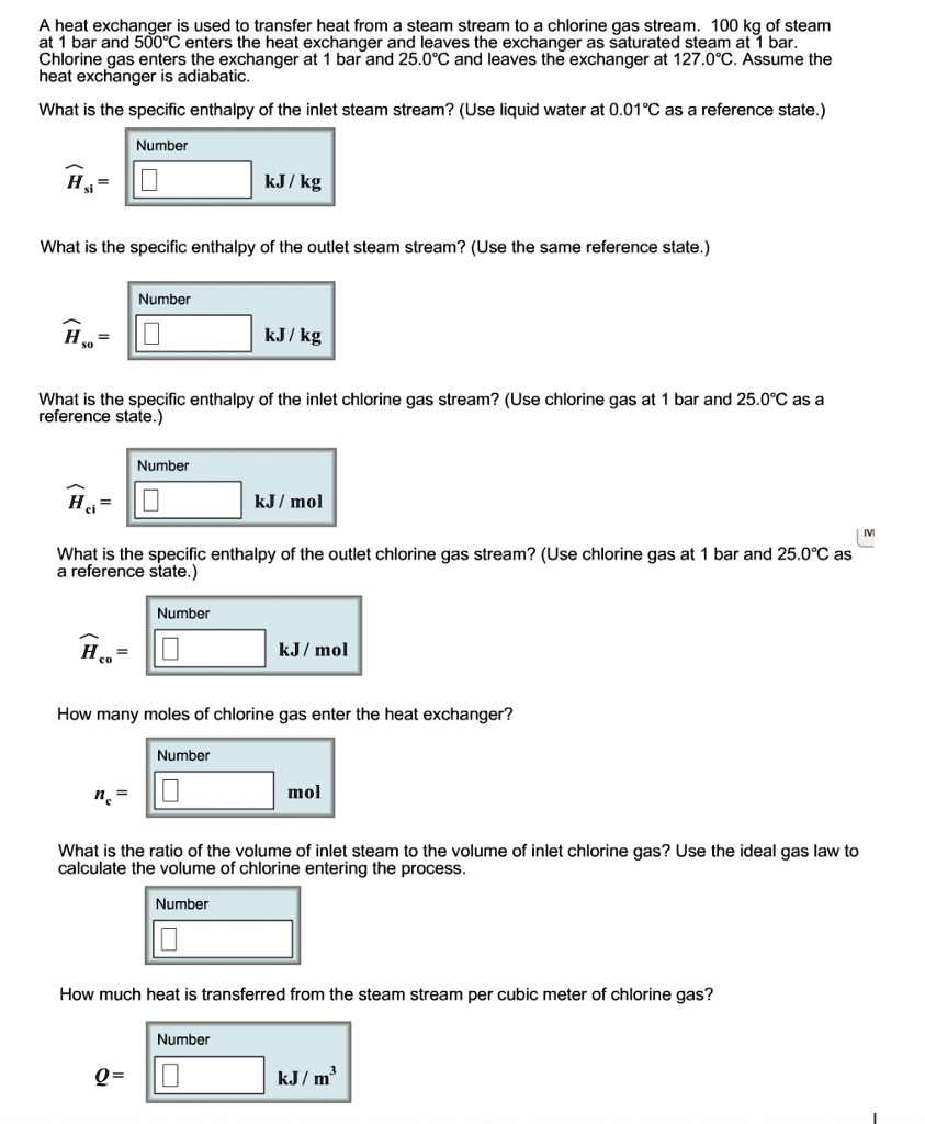 SOLVED A heat exchanger is used to transfer heat from a steam stream to a chlorine gas stream