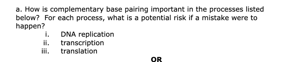 SOLVED: A. How Is Complementary Base Pairing Important In The Processes ...