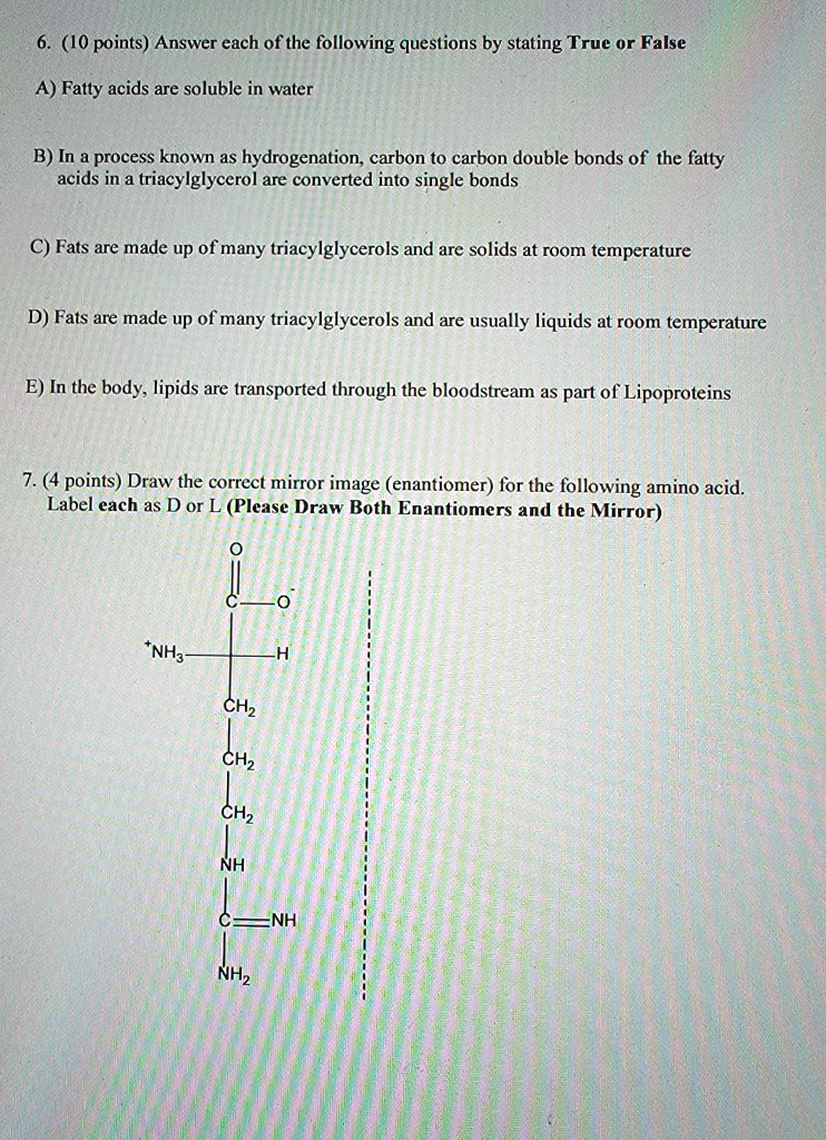 VIDEO solution: 1. Fatty acids are soluble in water. (False) 2. In a