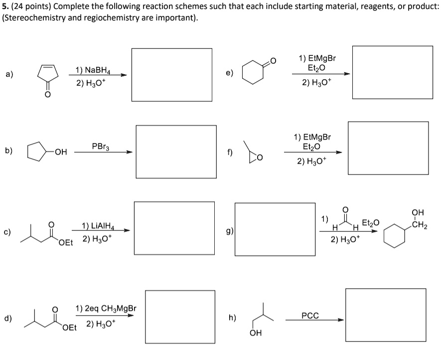 SOLVED: 5. (24 points) Complete the following reaction schemes such ...