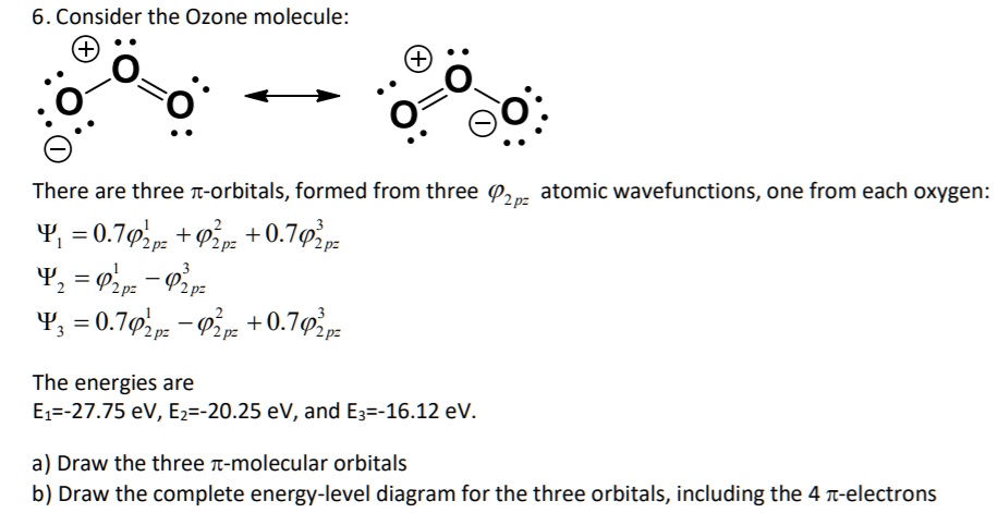 SOLVED:6.Consider the Ozone molecule: There are three T-orbitals ...