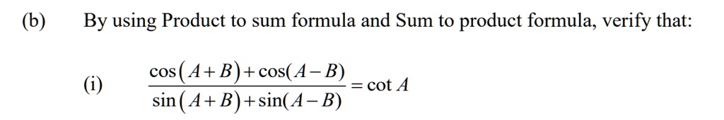[GET ANSWER] (b) By using Product to sum formula and Sum to product ...