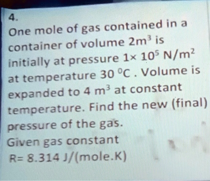 SOLVED:4 One mole of gas contained in a container of volume 2m'is ...
