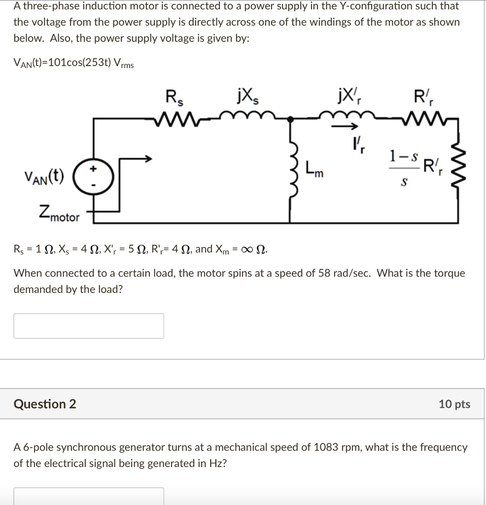 A three-phase induction motor is connected to a power supply in the Y ...
