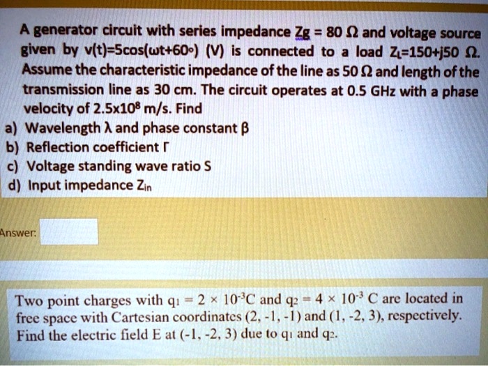 A generator circuit with series impedance Zg = 80 Ω and voltage source ...