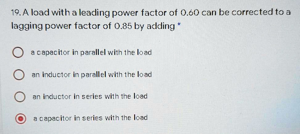 SOLVED: 19. A load with a leading power factor of 0.60 can be corrected ...